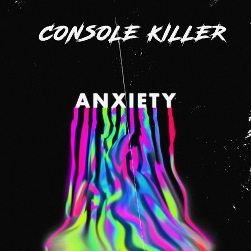 Console Killer - Anxiety