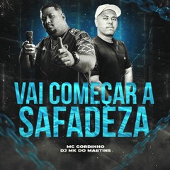 MC GORDINHO DO CATARINA - VAI COMEÇAR A SAFADEZA - ( DJ MK DO MARTINS )- TIKTOK