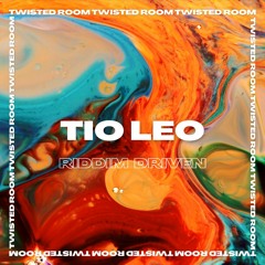 Tio Leo | Riddim Driven | TWISTED ROOM #10