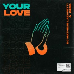 Your Love - Dj Matheus Lazaretti e Dreis (Radio Edit)