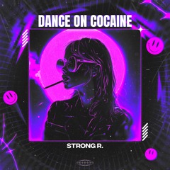 Strong R. - Dance On Cocaine [Out Now]