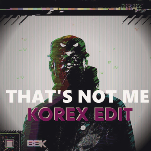 THATS NOT ME (KOREX EDIT)