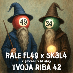 RALE FL49 x SK3L4 - TVOJA RIBA 42 (GAVRAN x LIL STEY REMIX)