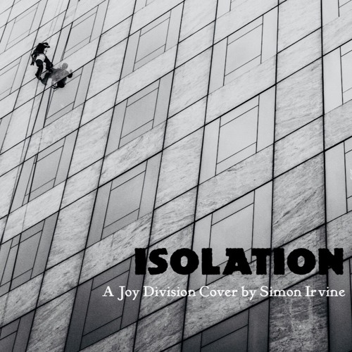Isolation (Joy Divison Cover)