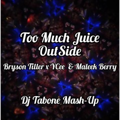 Too Much Juice Outside (Dj Tabone Mash-Up) - Tiller x YCee & Maleek Berry