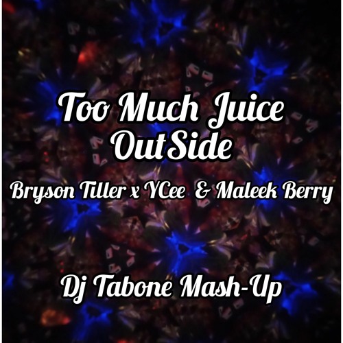 Too Much Juice Outside (Dj Tabone Mash-Up) - Tiller x YCee & Maleek Berry
