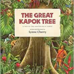 [DOWNLOAD] EBOOK 📬 The Great Kapok Tree: A Tale of the Amazon Rain Forest by Lynne C