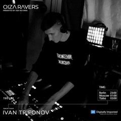 IVAN TRIFONOV - RADIOSHOW OIZA RAVERS 86 EPISODE (DI.FM 19.01.23)