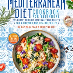 The 5 Ingredients Mediterranean Diet Cookbook for Beginners: 125 Budget-Friendly, Mouthwatering reci