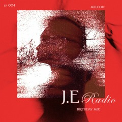 J.E Radio - EP 004 | BIRTHDAY MIX | MELODIC
