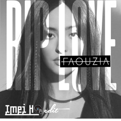 FAOUZIA RIP LOVE (IMEI HO EDIT)