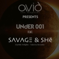 UNDER 001 ft. Savage & She [Earthly Delights/ Talavera Records]