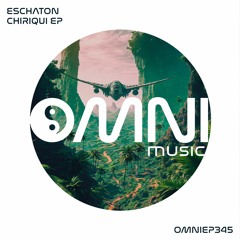 OUT NOW: ESCHATON - CHIRIQUI EP (OmniEP345)