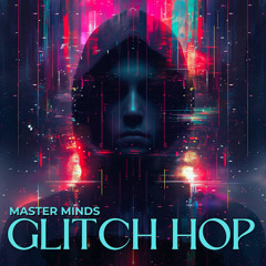 Master Minds Glitch Hop