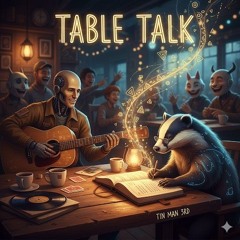 TABLE TALK BY TIMMOTHY SCRIBBLES