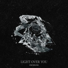 Osckrank - Light Over You EP Mix