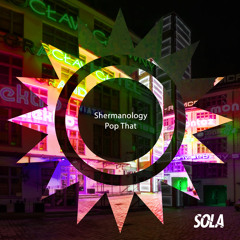 Shermanology - Pop That (Solardo Like It Hard Remix)