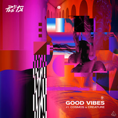 Good Vibes (Radio Edit) [feat. Cosmos & Creature]