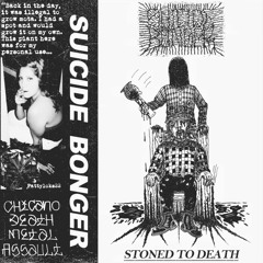 SUICIDE BONGER - STONED TO DEATH [full album]