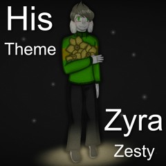 His Theme (Zyra Zesty Remix)