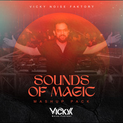 Sounds Of Magic - Mashup Pack - Bolly Tech - Bollywood Afro - Vicky Noise Faktory (FREE DOWNLOAD)