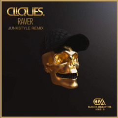 Cliques - Raver (Junkstyle Remix)
