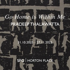 Pradeep Thalawatta | Go Home is Within Me