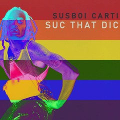 Susboi Carti - Suc that Dic (UTOPIA LEAK)
