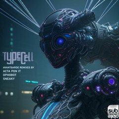 Typecell - Avantgarde (Acta Pon It Remix) [SUBPLATE-116]