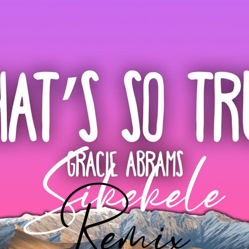 Gracie Abrams - That's So True (Sikekele Remix) Official