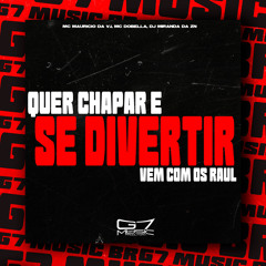 Quer Chapar e Se Divertir Vem Com os Raul