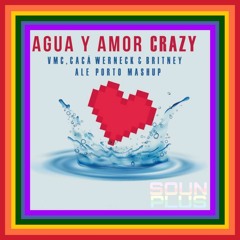 Free Download: VMC & Caca Werneck, Britney Spears - Agua Y Amor Crazy (Ale Porto PVT Mashup)