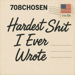 HARDEST SHIT I EVER WROTE