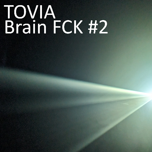 TOVIA | Brain FCK #2
