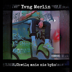 Yvng Merlin - Chwilę mnie nie było