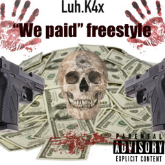 Luh.K4x “we paid” freestyle