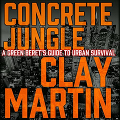 [GET] EBOOK 📍 Concrete Jungle: A Green Beret's Guide to Urban Survival by  Clay Mart
