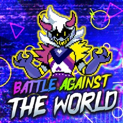 Battle Against The World - Deltarune Chapter Rewritten Remix
