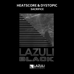 Heatscore - Sacrifice (Dystopic Remix) [LAZULI BLACK]
