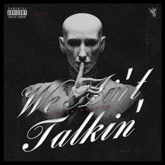 We Ain’t Talkin’
