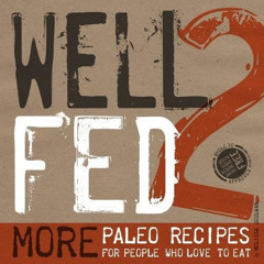 [READ] EPUB 📒 Well Fed 2: More Paleo Recipes for People Who Love to Eat by  Melissa