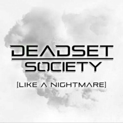 DEADSET SOCIETY - Like A Nightmare