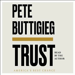 View EBOOK 📔 Trust: America's Best Chance by  Pete Buttigieg,Pete Buttigieg,Simon &