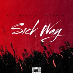 BIG DREY & PHOENIX - SICK WAY (Prod.by BaGreen)