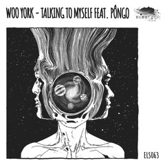 Woo York - Talking To Myself feat. Pôngo [Eleatics Records]