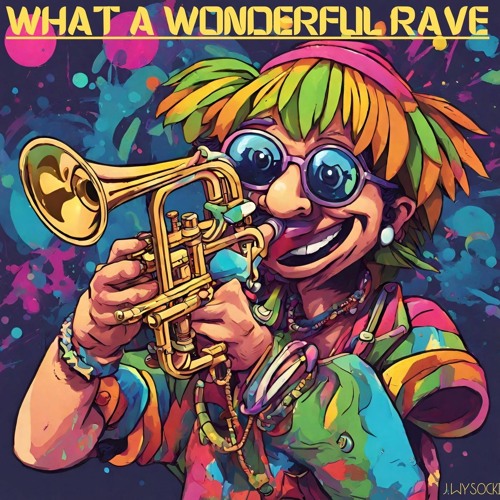 What A Wonderful Rave