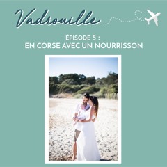 EP5 - MELANIE, EN CORSE AVEC UN NOURRISSON