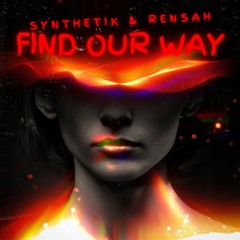 Synthetik & Rensah - Find Our Way [Custom Track]