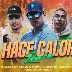Kaleb Di Masi/RVFV/Sfera Ebbasta/Omar Varela-"Hace Calor" (Ale T DeeJay Remix 2022) Prewiev