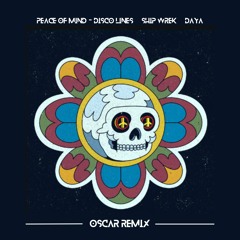 Peace of Mind - Disco Lines, Ship Wrek, Daya (OSCAR Remix)